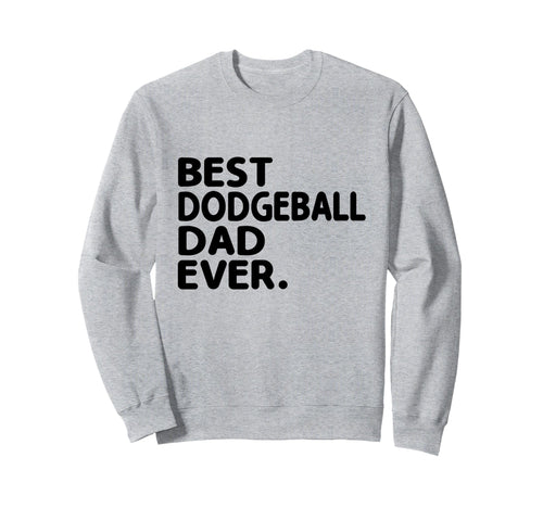 Best Dodgeball Dad Ever Dodge Ball Sweatshirt - Trendy Graphic Men Women - T-Shirt, Sweatshirt, Hoodie