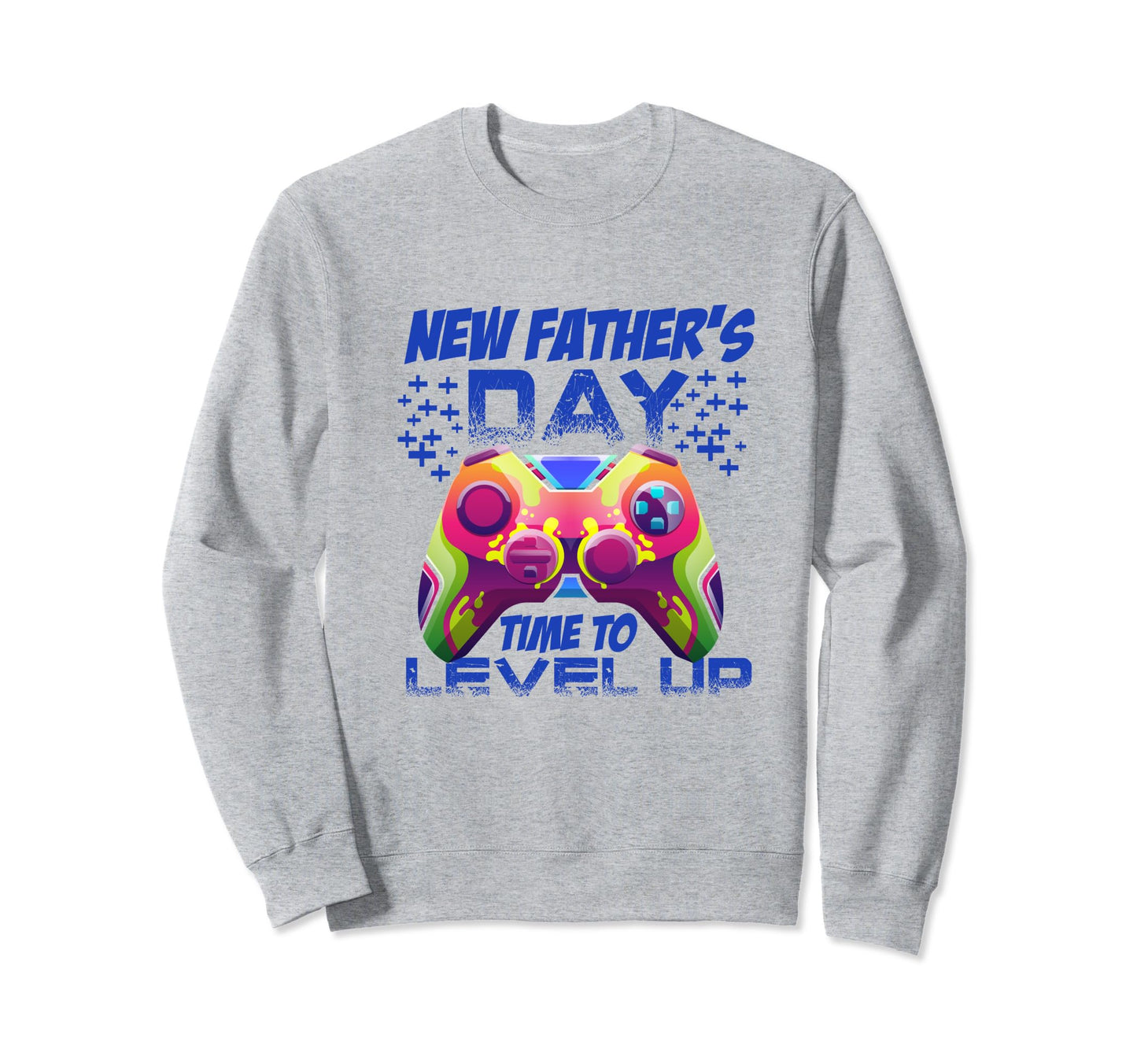 Level Up Funny Fathers Day Ideas Sweatshirt - Fun Novelty Design Men Women - T-Shirt, Sweatshirt, Hoodie