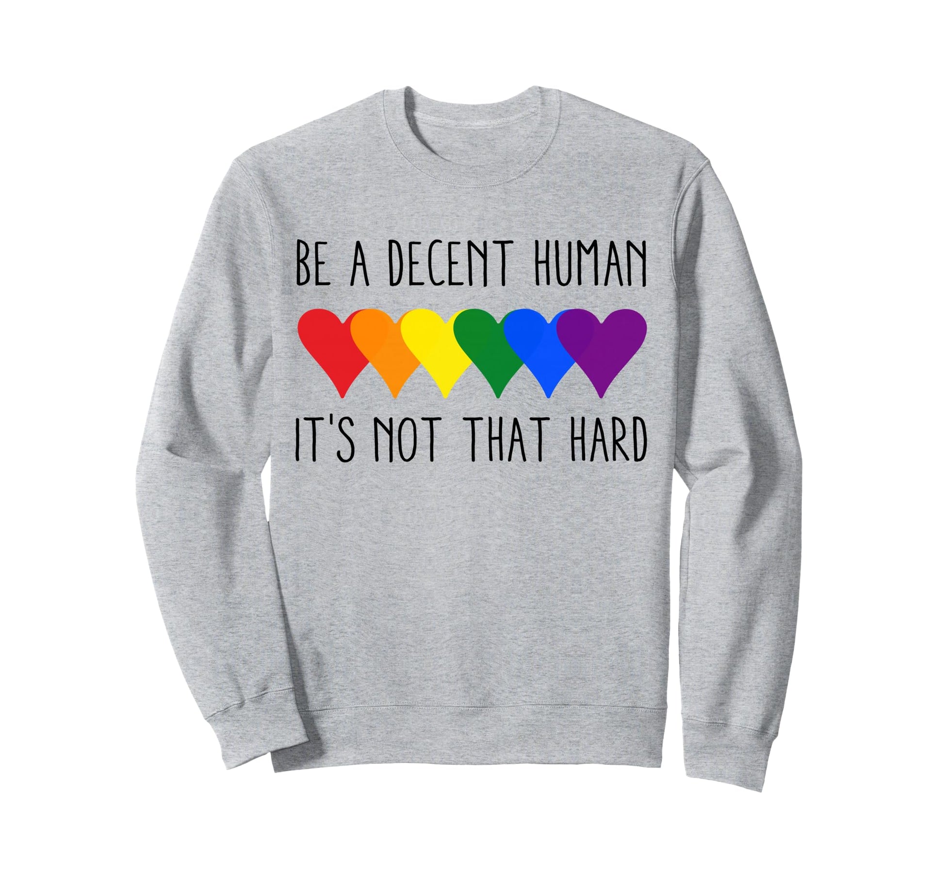 Be Decent Human Lgbt Rainbow Sweatshirt - Aesthetic Graphic for Adults - T-Shirt, Sweatshirt, Hoodie