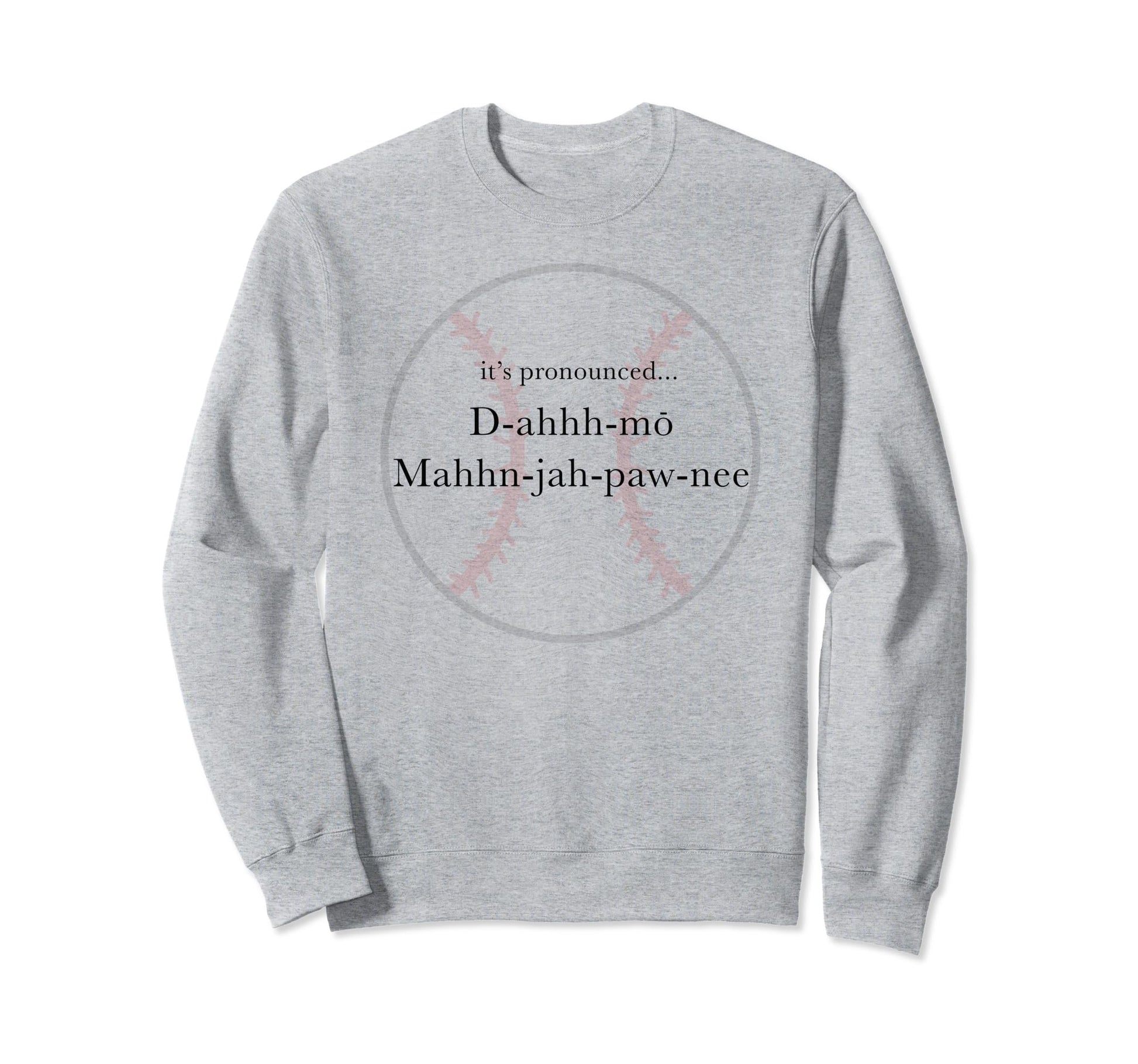 Its Pronounced Sweatshirt - Streetwear Style for Adults - T-Shirt, Sweatshirt, Hoodie