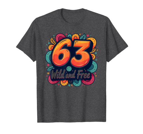 Wild And Free 63 Birthday Gift T-Shirt - Aesthetic Graphic for Adults - T-Shirt, Sweatshirt, Hoodie