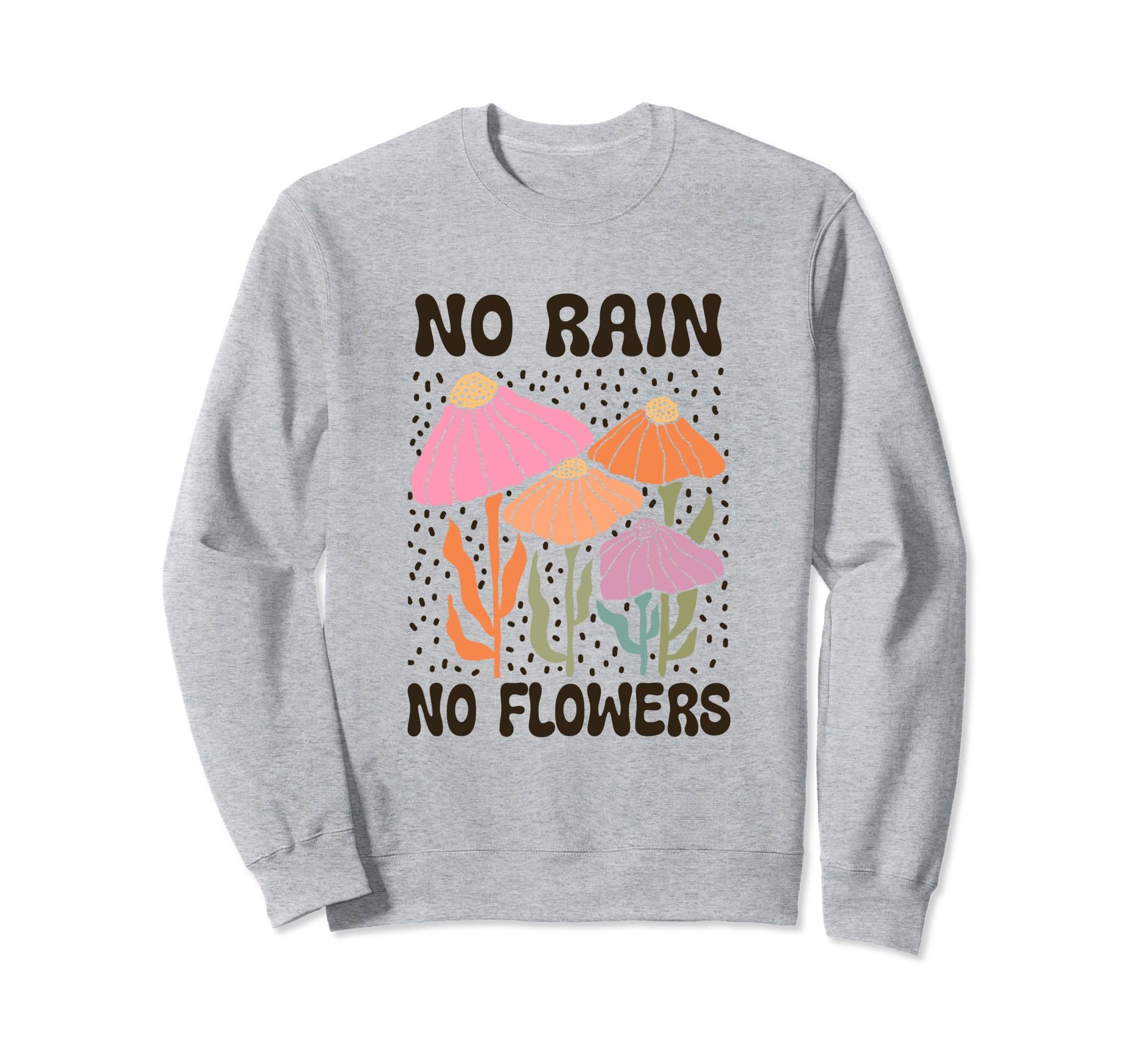 Boho Minimalistic No Rain No Sweatshirt - Custom Art Print Men Women - T-Shirt, Sweatshirt, Hoodie
