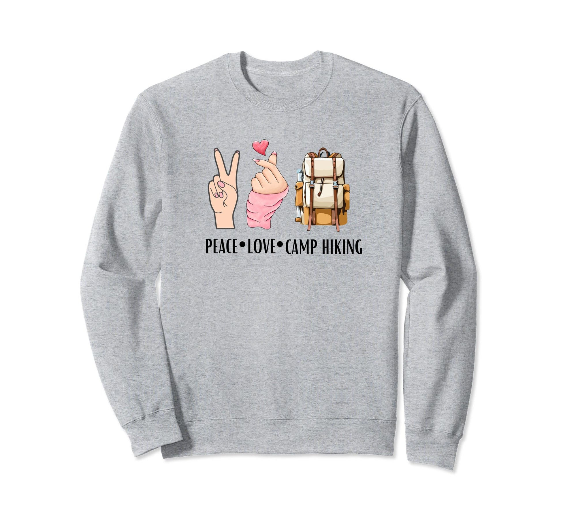 Peace Love Camp Hiking Funny Sweatshirt - Trendy Graphic Unisex - T-Shirt, Sweatshirt, Hoodie