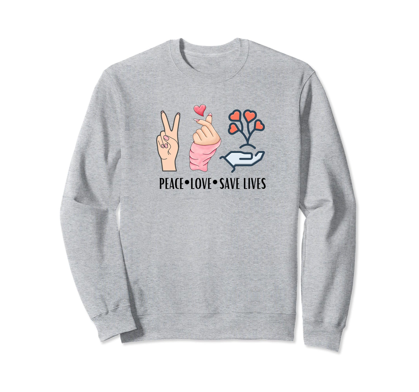 Peace Love Save Lives Nurse Sweatshirt - Casual Everyday Wear for Adults - T-Shirt, Sweatshirt, Hoodie