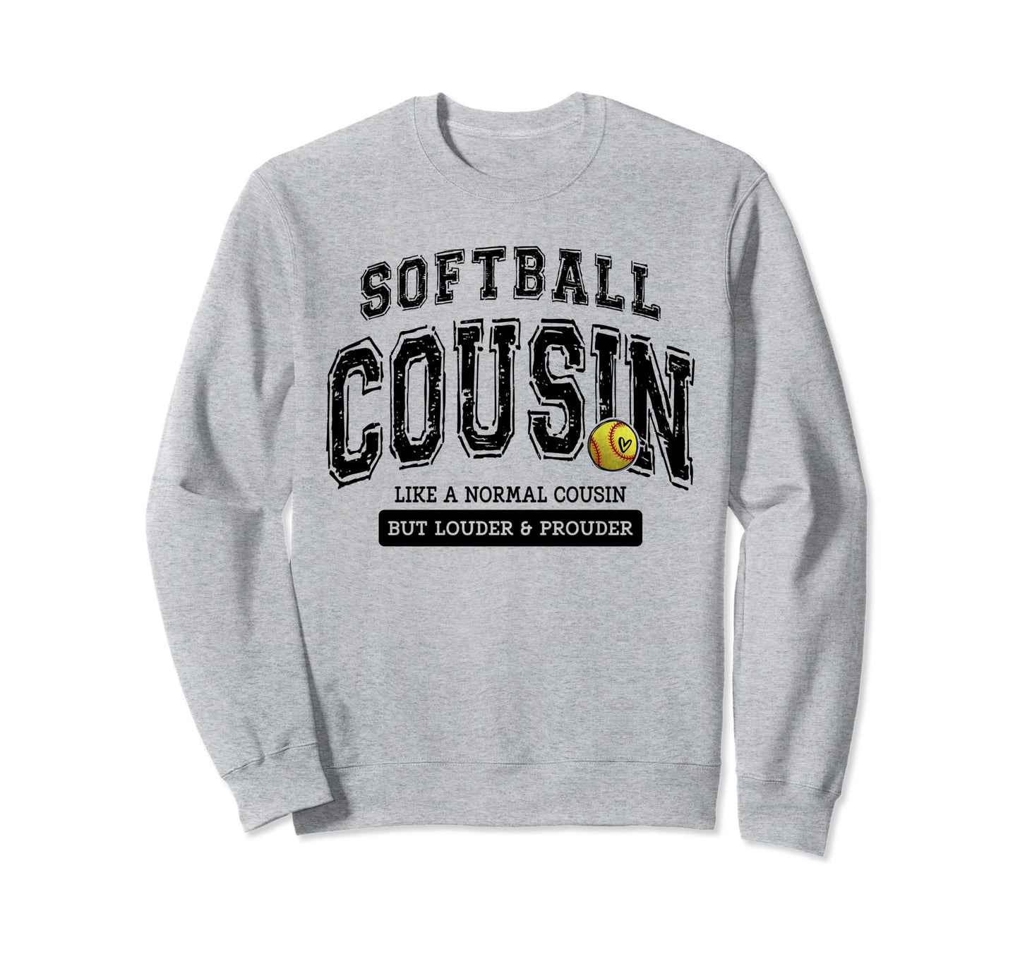 Softball Cousin Softball Mothers Day Sweatshirt - Streetwear Style Unisex - T-Shirt, Sweatshirt, Hoodie