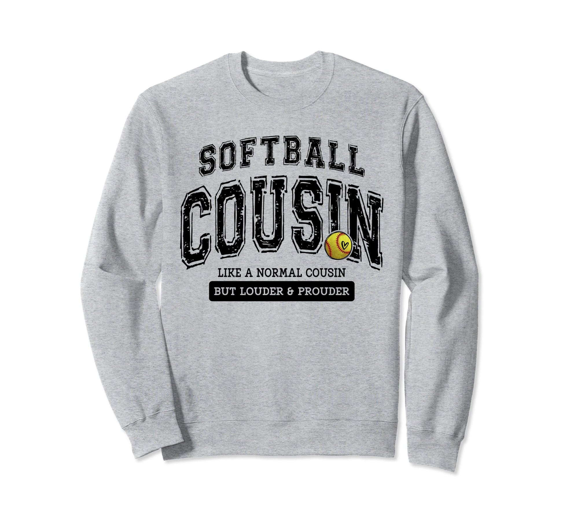 Softball Cousin Softball Mothers Day Sweatshirt - Streetwear Style Unisex - T-Shirt, Sweatshirt, Hoodie
