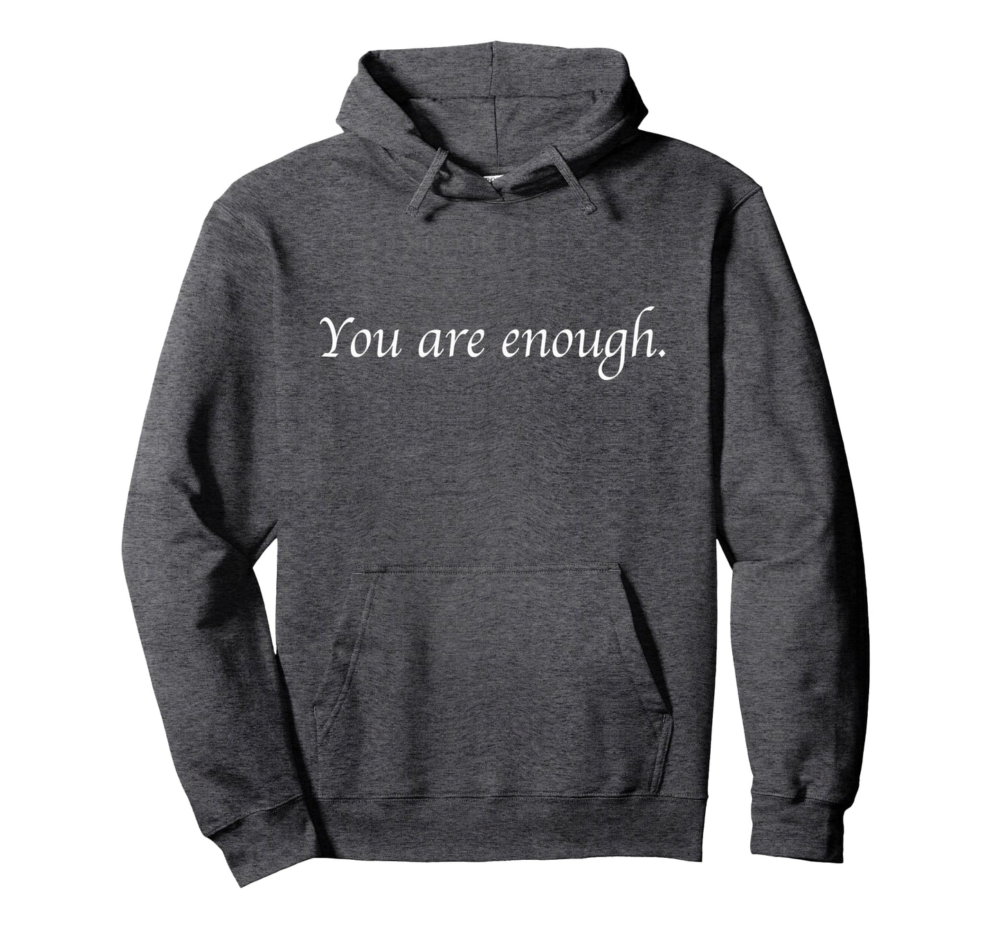 Dear Person Behind Me You Are Enough Hoodie - Novelty Apparel Men Women - T-Shirt, Sweatshirt, Hoodie