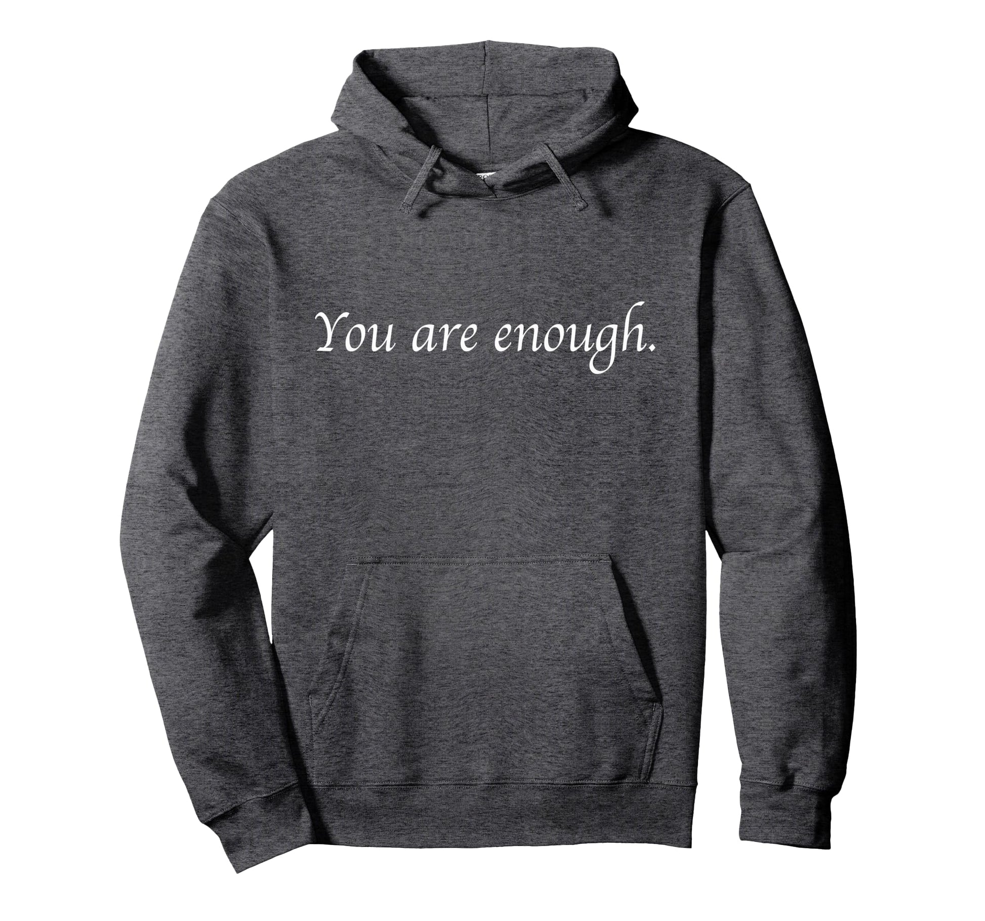 Dear Person Behind Me You Are Enough Hoodie - Novelty Apparel Men Women - T-Shirt, Sweatshirt, Hoodie