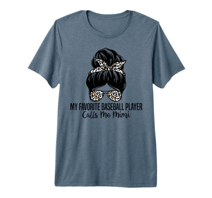 My Favorite Baseball Player Calls Me Mimi T-Shirt - Novelty Apparel Unisex - T-Shirt, Sweatshirt, Hoodie