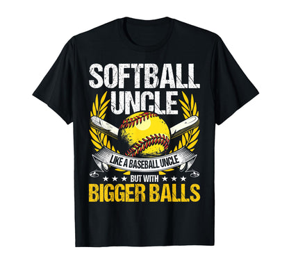 Softball Uncle Bigger Balls Funny T-Shirt - Streetwear Style Men Women - T-Shirt, Sweatshirt, Hoodie