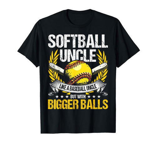Softball Uncle Bigger Balls Funny T-Shirt - Streetwear Style Men Women - T-Shirt, Sweatshirt, Hoodie