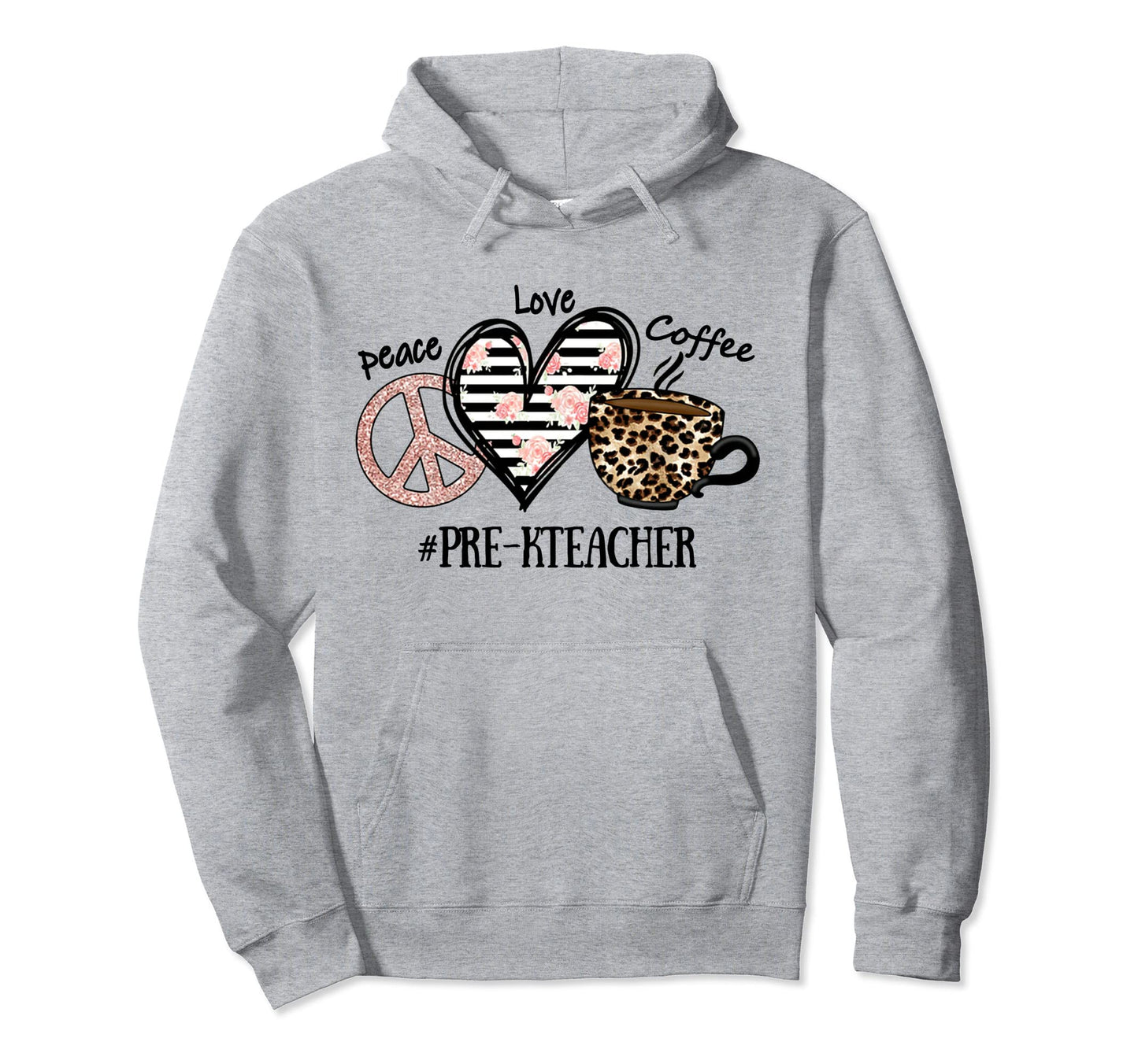 Peace Love Coffee Pre K Teacher Hoodie - Custom Art Print Men Women - T-Shirt, Sweatshirt, Hoodie