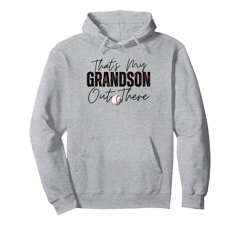 Thats My Grandson Out There Baseball Hoodie - Aesthetic Graphic for Adults - T-Shirt, Sweatshirt, Hoodie