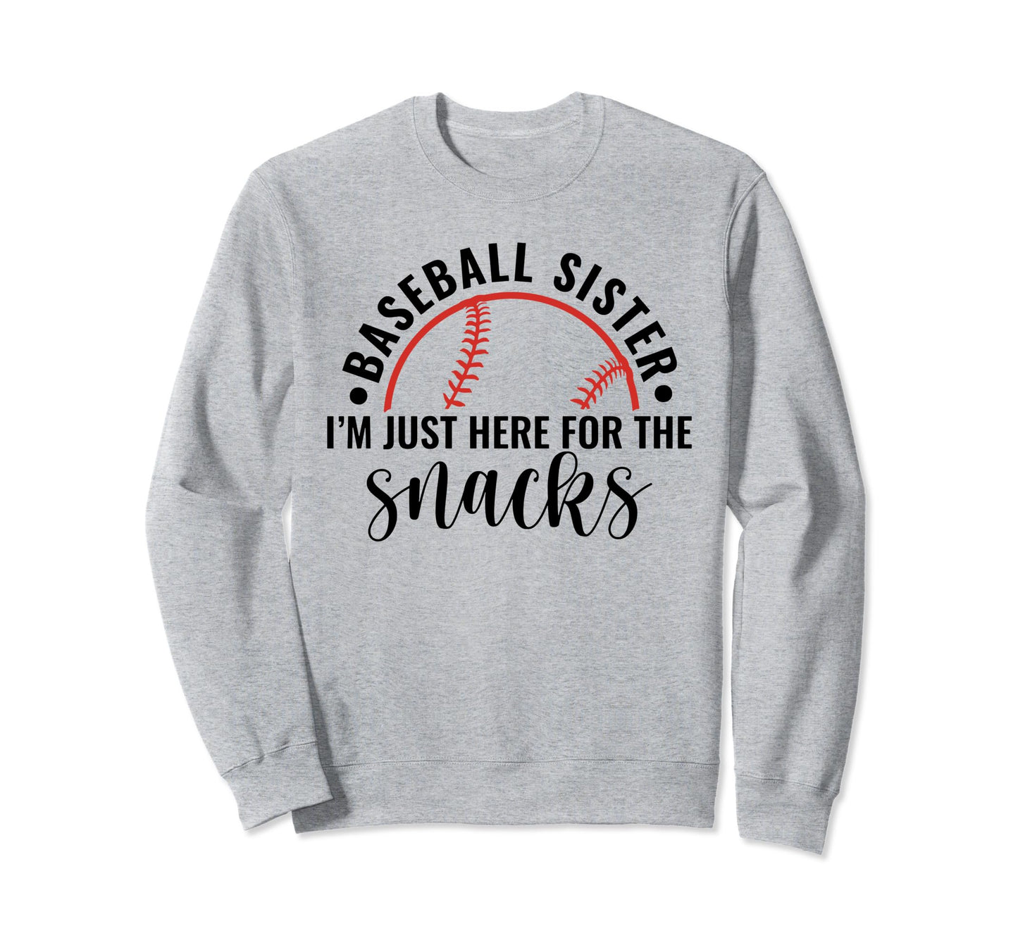 Baseball Sister Im Just Here Snacks Sweatshirt - Minimalist Print Men Women - T-Shirt, Sweatshirt, Hoodie