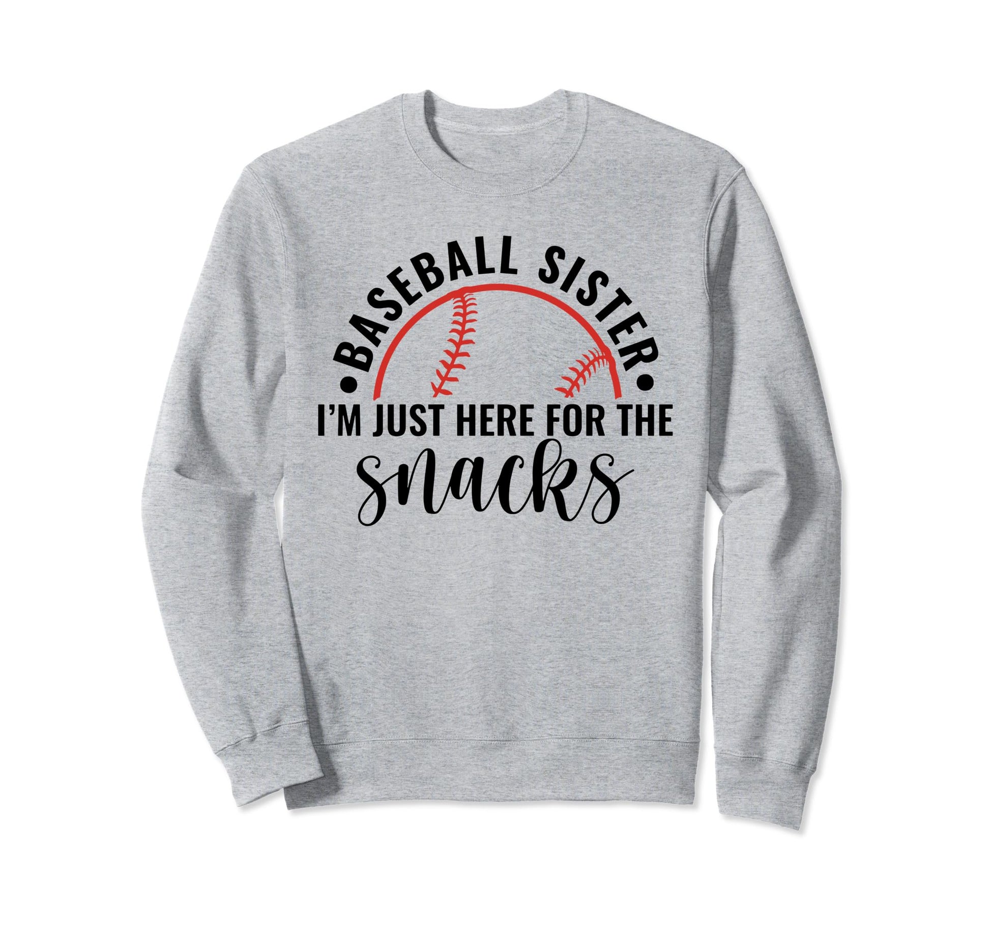 Baseball Sister Im Just Here Snacks Sweatshirt - Minimalist Print Men Women - T-Shirt, Sweatshirt, Hoodie