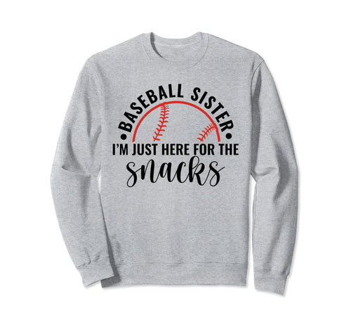 Baseball Sister Im Just Here Snacks Sweatshirt - Minimalist Print Men Women - T-Shirt, Sweatshirt, Hoodie
