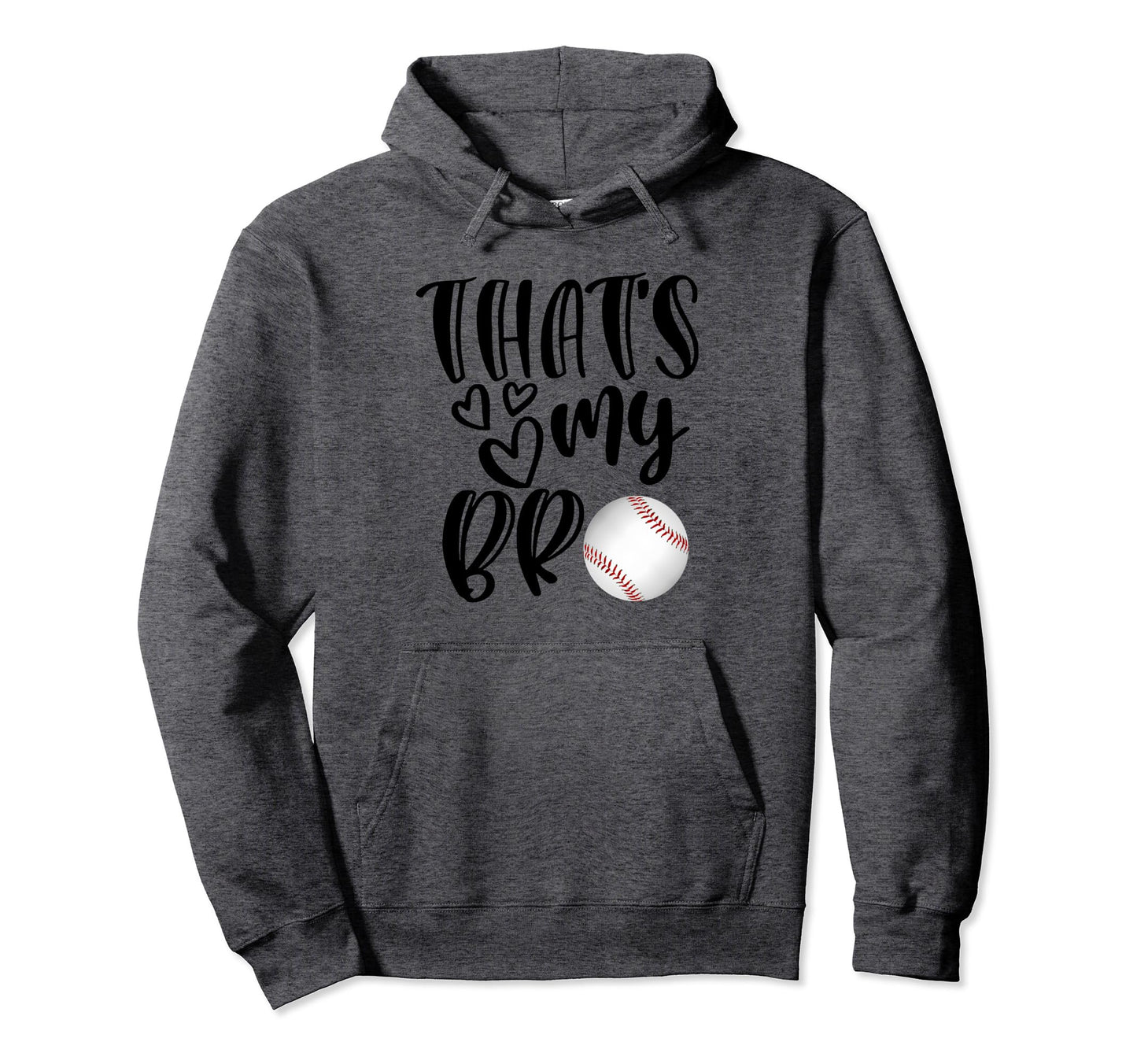 Thats My Bro Baseball Gift Baseball Hoodie - Fun Novelty Design for Adults - T-Shirt, Sweatshirt, Hoodie