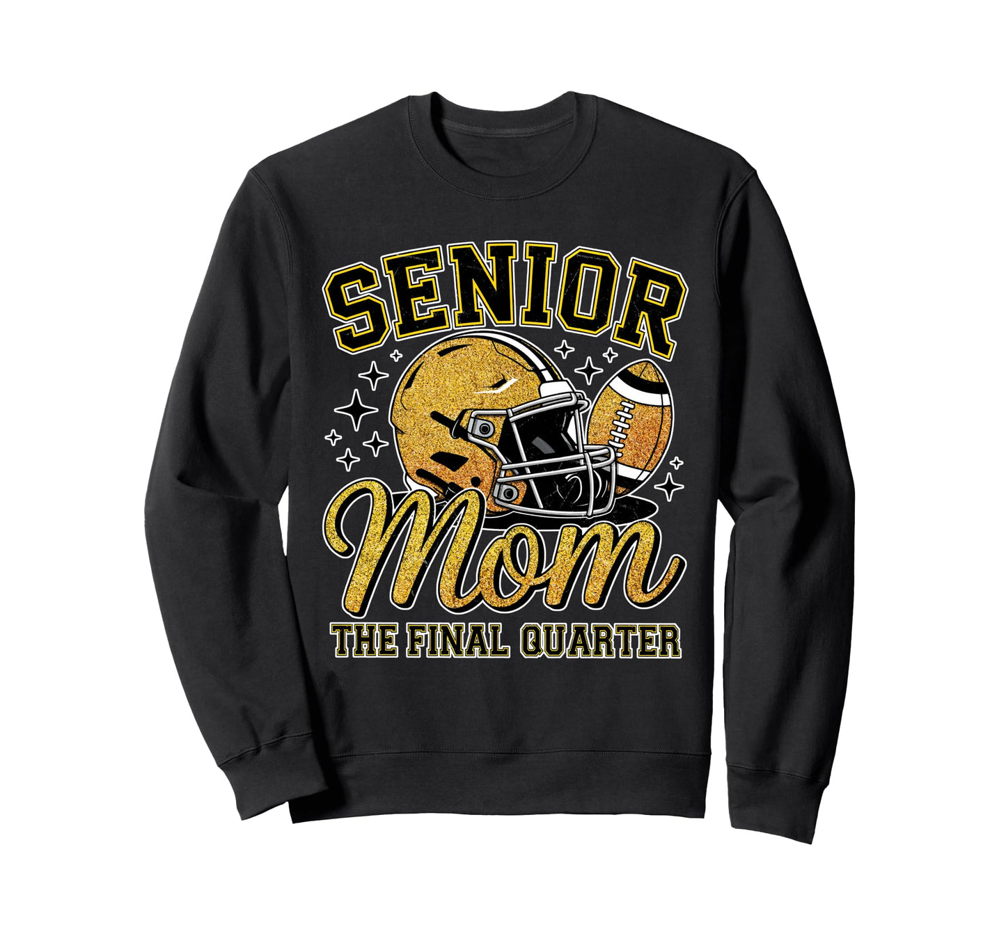 Senior Mom Final Quarter Football Sweatshirt - Novelty Apparel Men Women - T-Shirt, Sweatshirt, Hoodie