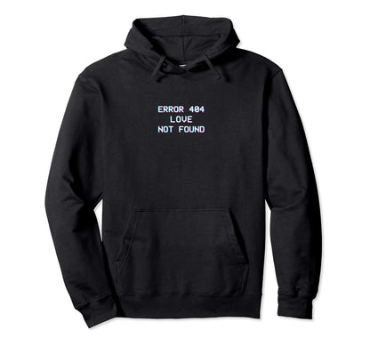Error 404 Love Not Found Vaporwave Hoodie - Streetwear Style Men Women - T-Shirt, Sweatshirt, Hoodie