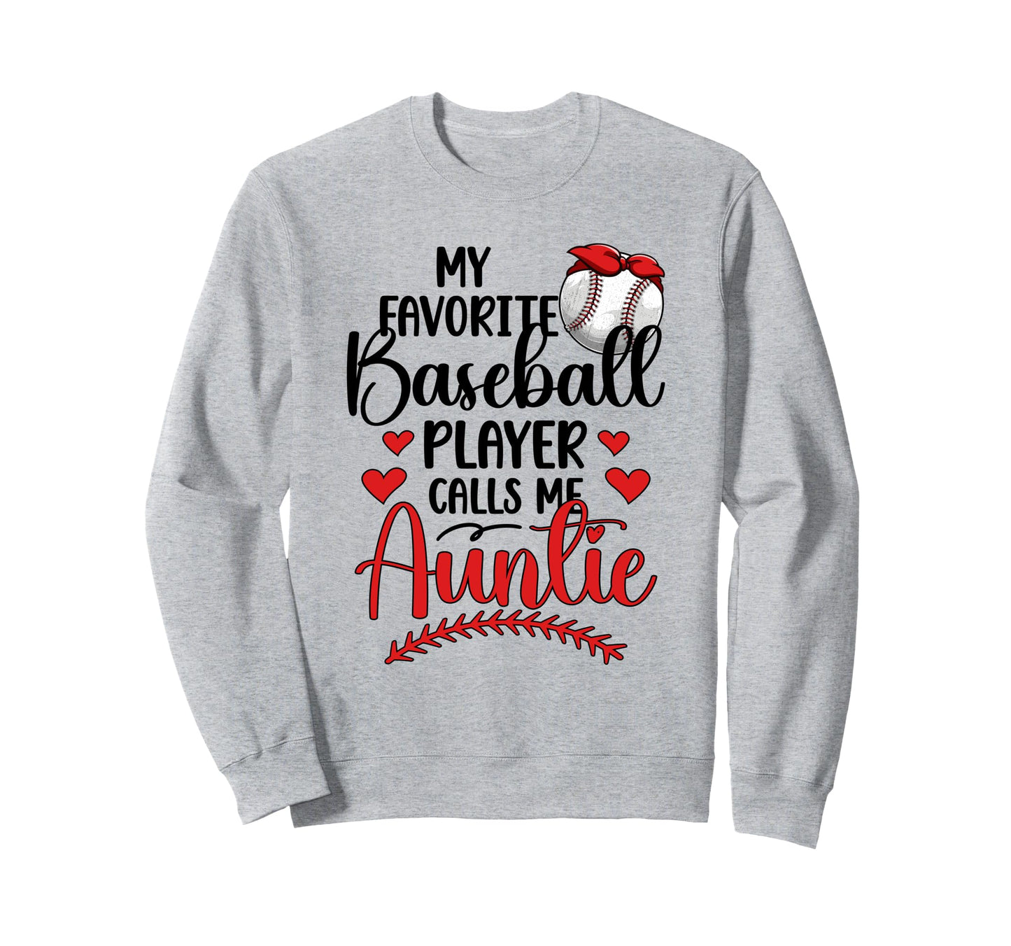 My Favorite Baseball Player Auntie Sweatshirt - Graphic Print Men Women - T-Shirt, Sweatshirt, Hoodie
