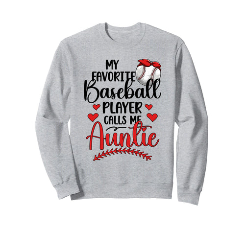 My Favorite Baseball Player Auntie Sweatshirt - Graphic Print Men Women - T-Shirt, Sweatshirt, Hoodie