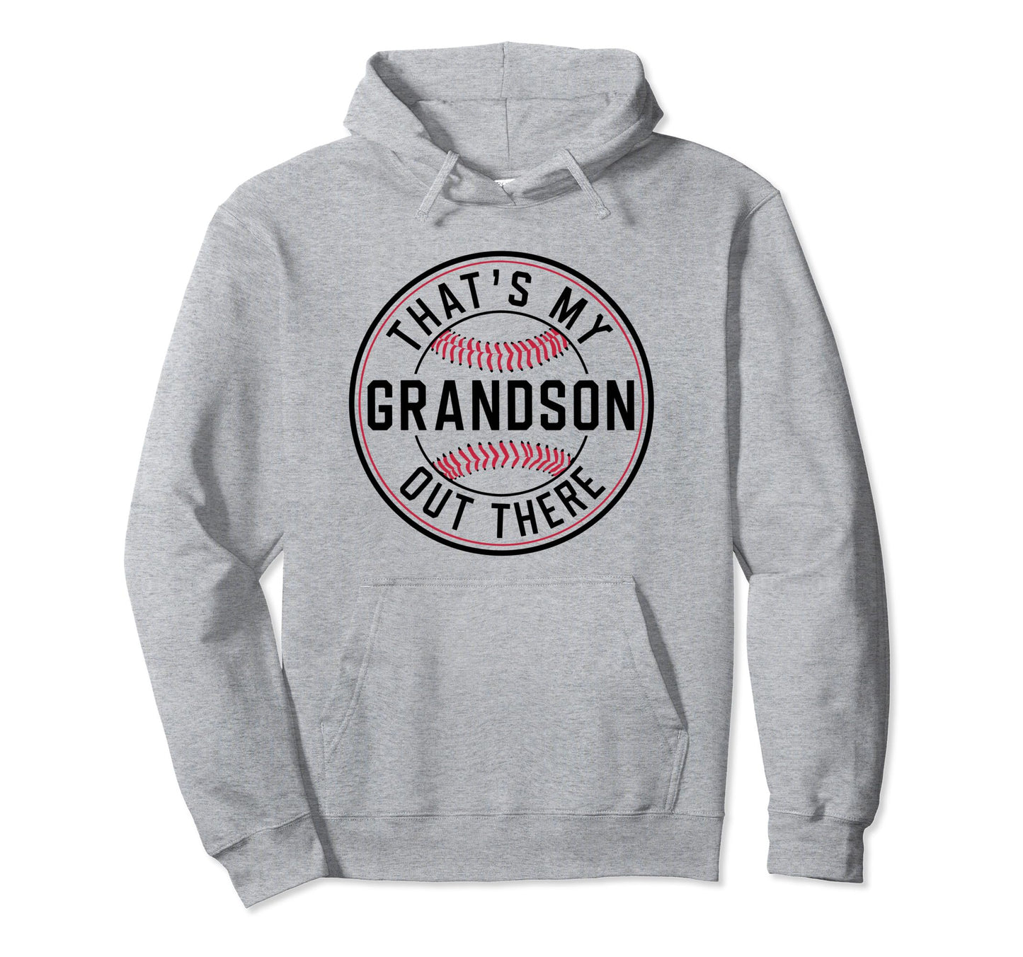 Thats My Grandson Out There Baseball Hoodie - Novelty Apparel Unisex - T-Shirt, Sweatshirt, Hoodie