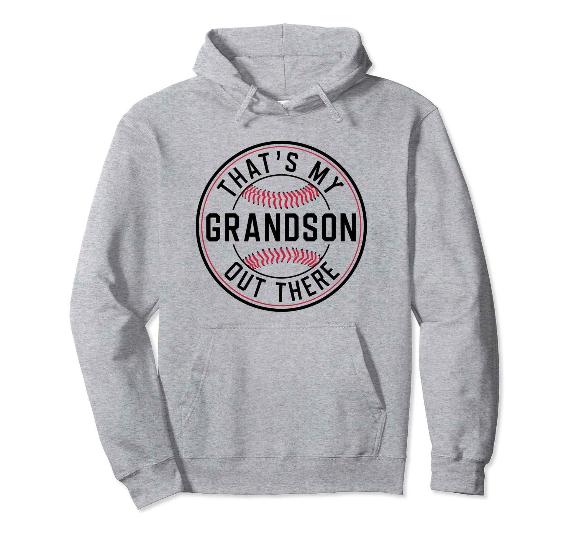 Thats My Grandson Out There Baseball Hoodie - Novelty Apparel Unisex - T-Shirt, Sweatshirt, Hoodie