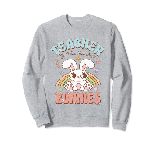 Teacher Sweetest Bunnies Easter Sweatshirt - Unique Graphic Men Women - T-Shirt, Sweatshirt, Hoodie