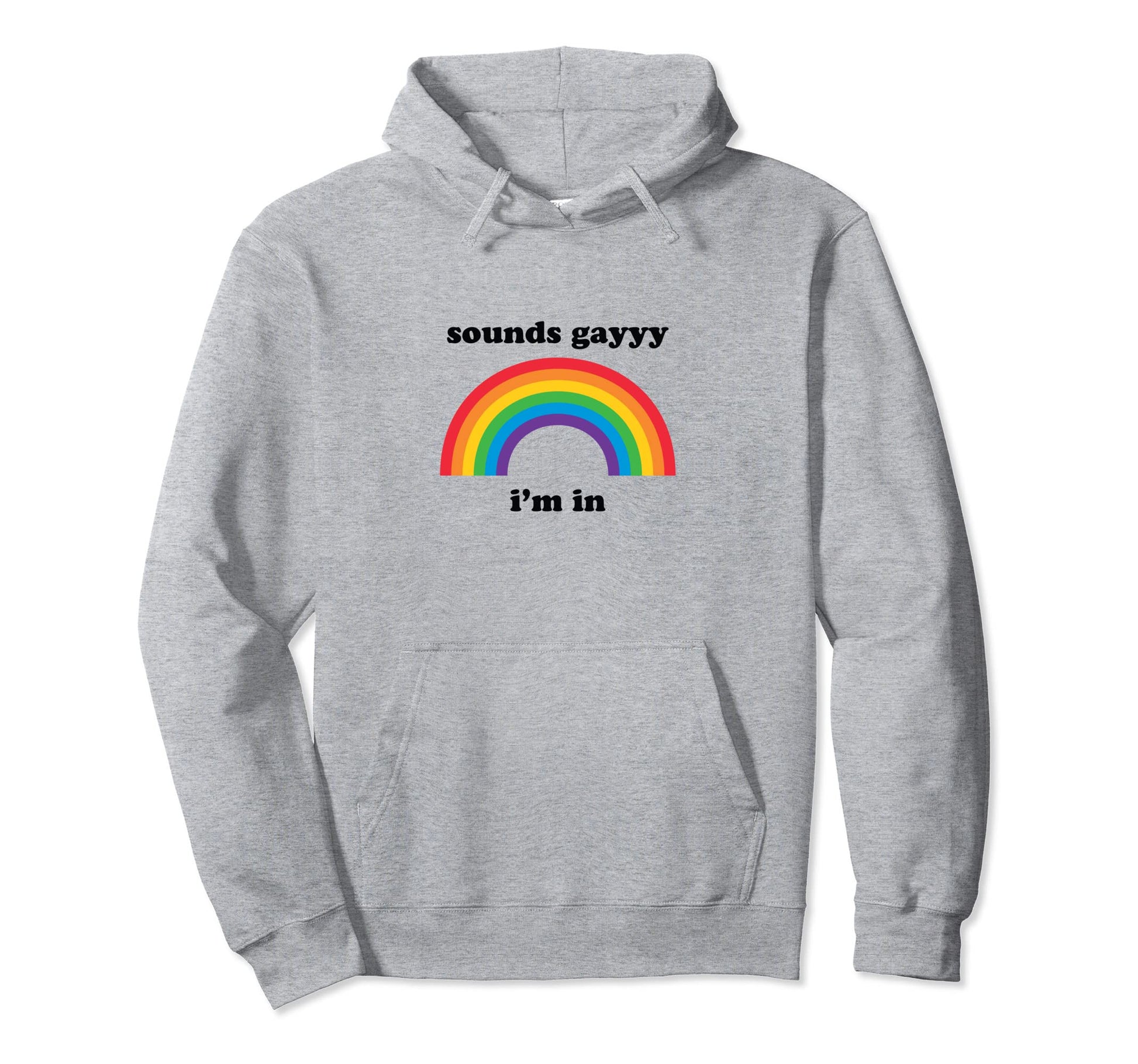 Sounds Gay Funny Lgbt Pride Stuff Hoodie - Aesthetic Graphic for Adults - T-Shirt, Sweatshirt, Hoodie