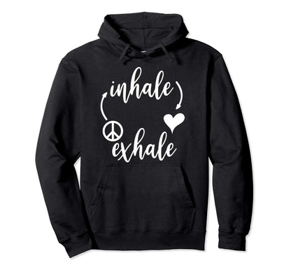 Inhale Love Exhale Peace Hoodies Inhale Hoodie - Trendy Graphic Men Women - T-Shirt, Sweatshirt, Hoodie