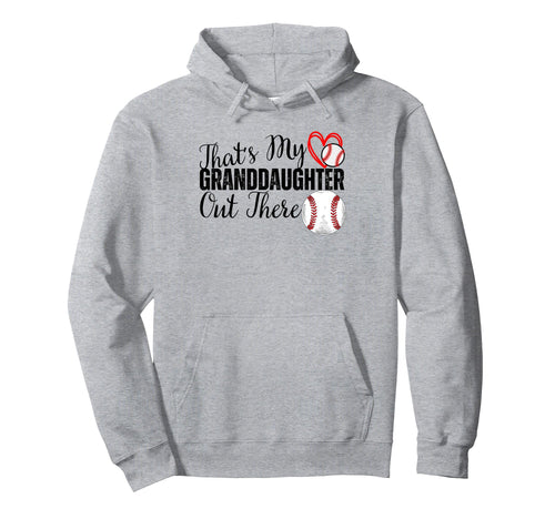 Thats My Granddaughter Out There Baseball Hoodie - Trendy Graphic Unisex - T-Shirt, Sweatshirt, Hoodie