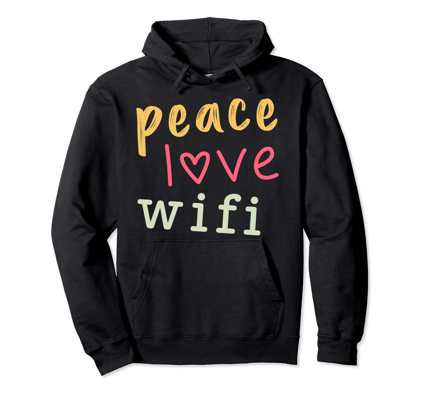 Peace Love Wifi Positivity Hoodie - Unique Graphic Unisex - T-Shirt, Sweatshirt, Hoodie