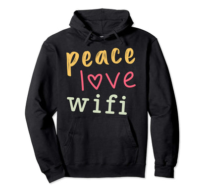Peace Love Wifi Positivity Hoodie - Unique Graphic Unisex - T-Shirt, Sweatshirt, Hoodie