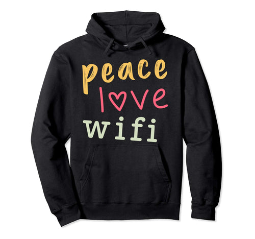 Peace Love Wifi Positivity Hoodie - Unique Graphic Unisex - T-Shirt, Sweatshirt, Hoodie