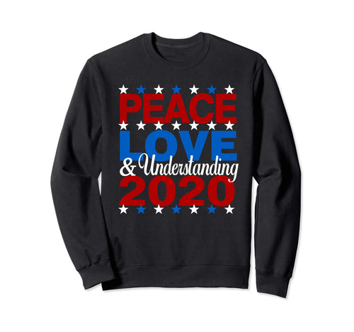 Vote Peace Love And Understanding Sweatshirt - Streetwear Style for Adults - T-Shirt, Sweatshirt, Hoodie