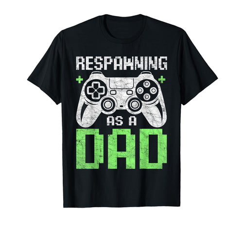 Gamer Dad Fathers Day Respawning As T-Shirt - Minimalist Print for Adults - T-Shirt, Sweatshirt, Hoodie