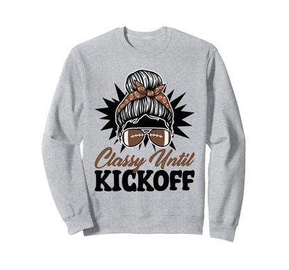 Classy Until Kickoff Messy Bun Sweatshirt - Fun Novelty Design for Adults - T-Shirt, Sweatshirt, Hoodie