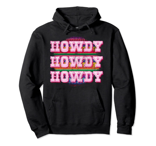 Howdy Boho Cowgirl South Western Serape Hoodie - Graphic Print for Adults - T-Shirt, Sweatshirt, Hoodie
