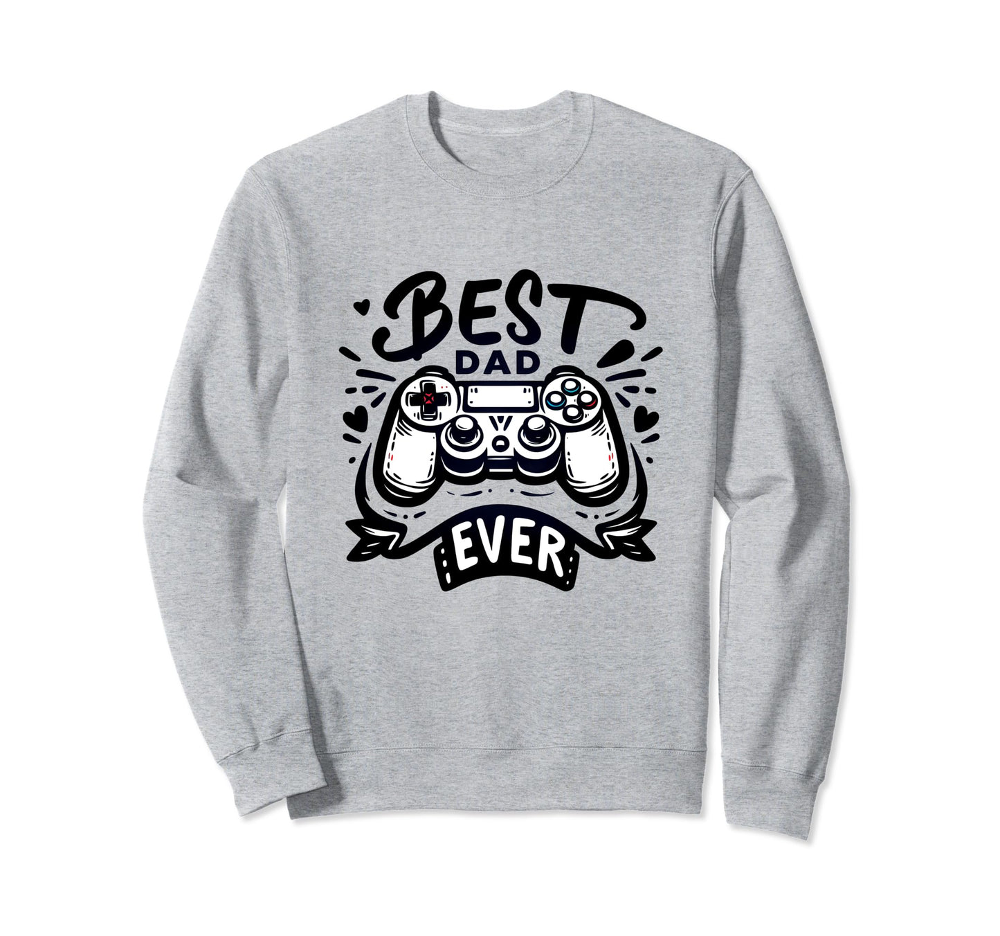 Best Gamer Dad Ever Gaming Fathers Day Sweatshirt - Novelty Apparel Unisex - T-Shirt, Sweatshirt, Hoodie