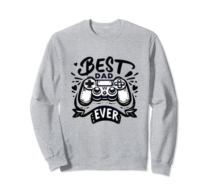 Best Gamer Dad Ever Gaming Fathers Day Sweatshirt - Novelty Apparel Unisex - T-Shirt, Sweatshirt, Hoodie