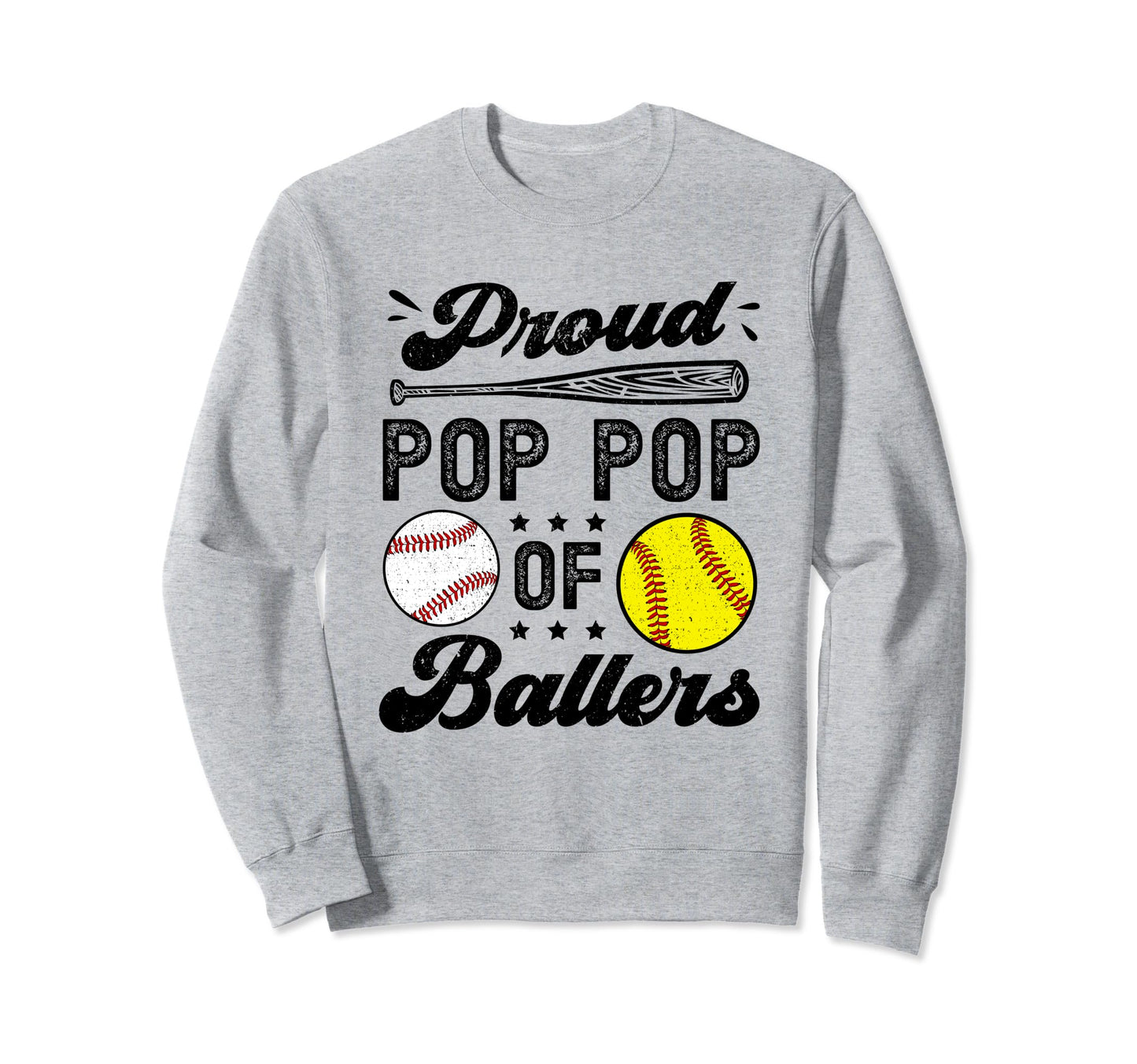 Proud Pop Pop Ballers Softball Baseball Sweatshirt - Trendy Graphic Unisex - T-Shirt, Sweatshirt, Hoodie