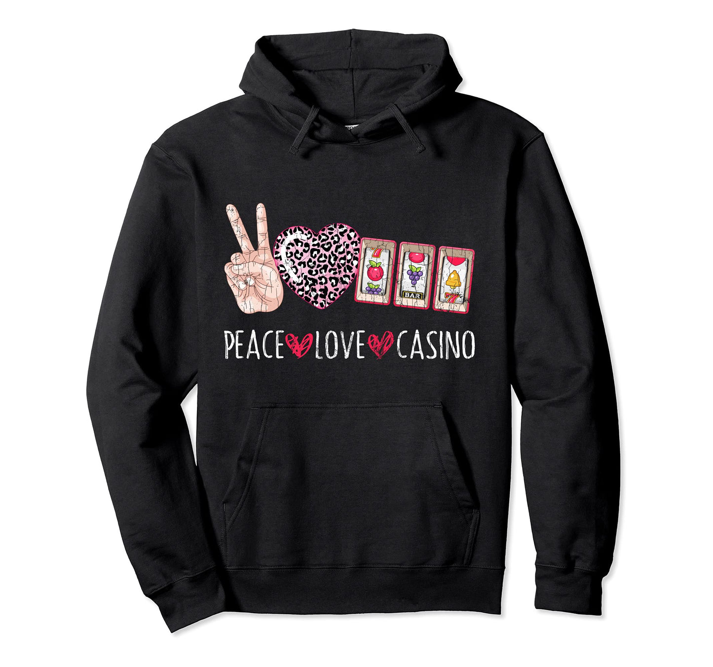 Peace Love Casino Funny Gambling Gambler Hoodie - Trendy Graphic Men Women - T-Shirt, Sweatshirt, Hoodie