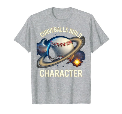 Curveballs Build Character T-Shirt - Casual Everyday Wear for Adults - T-Shirt, Sweatshirt, Hoodie