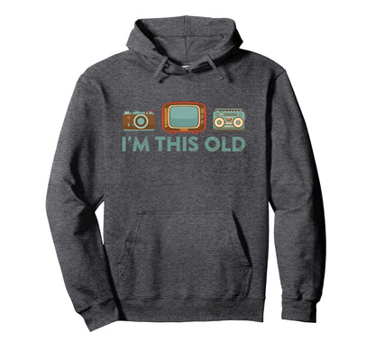 Im This Old Tv Boom Box Camera Boomer Hoodie - Fun Novelty Design Men Women - T-Shirt, Sweatshirt, Hoodie