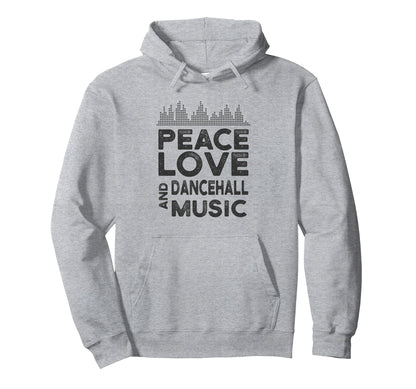 Peace Love And Dancehall Music Gear Hoodie - Fun Novelty Design Men Women - T-Shirt, Sweatshirt, Hoodie