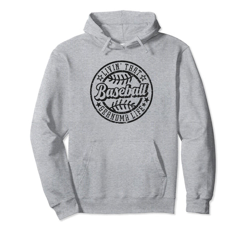 Livin That Baseball Grandma Life Funny Hoodie - Streetwear Style Men Women - T-Shirt, Sweatshirt, Hoodie