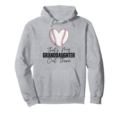 Thats My Granddaughter Out There Hoodie - Casual Everyday Wear Men Women - T-Shirt, Sweatshirt, Hoodie