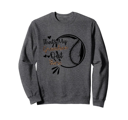 Thats My Grandson Out There Baseball Sweatshirt - Trendy Graphic for Adults - T-Shirt, Sweatshirt, Hoodie