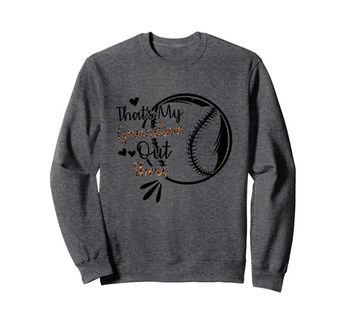 Thats My Grandson Out There Baseball Sweatshirt - Trendy Graphic for Adults - T-Shirt, Sweatshirt, Hoodie