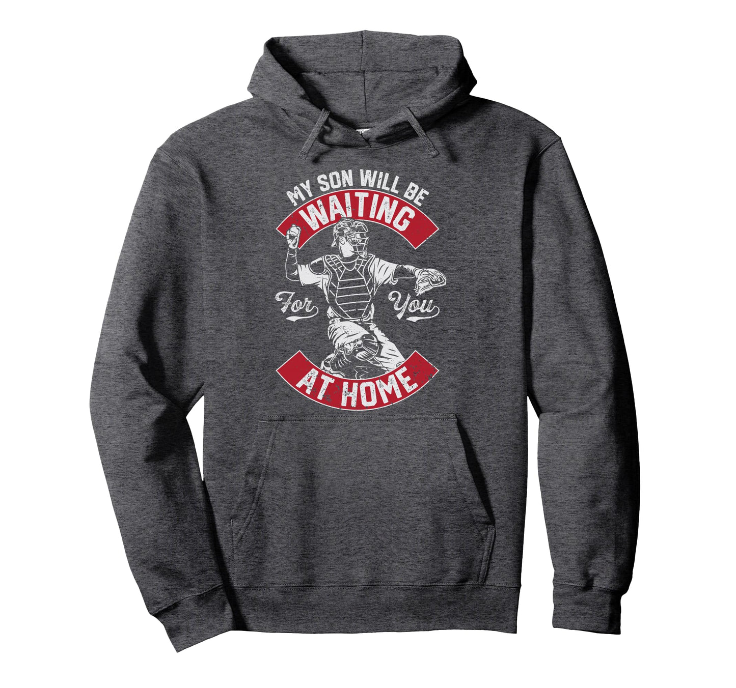 My Son Will Be Waiting You Home Baseball Hoodie - Unique Graphic Unisex - T-Shirt, Sweatshirt, Hoodie